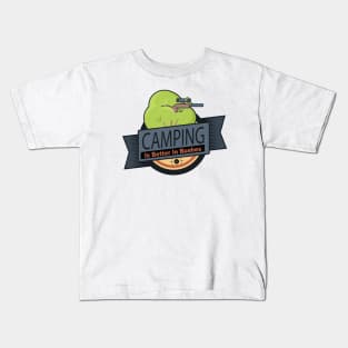 Camping is Better In Bushes Kids T-Shirt